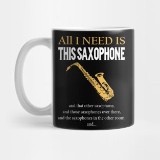 All I Need Is This Saxophone Mug